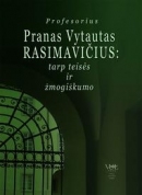 Vilniaus universiteto Teisės fakultete pristatyta knyga „Profesorius Pranas Vytautas Rasimavičius: tarp teisės ir žmogiškumo“.