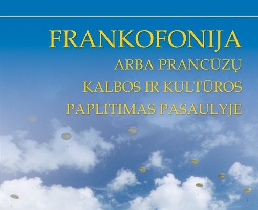 Išleista nauja knyga „Frankofonija arba prancūzų kalbos ir kultūros paplitimas pasaulyje“