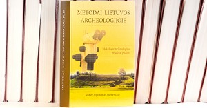 Knyga „Metodai Lietuvos archeologijoje“. E. Kurausko nuotr.