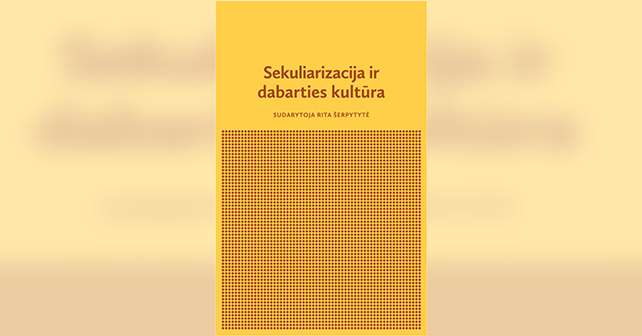 Monografija „Sekuliarizacija ir dabarties kultura“.