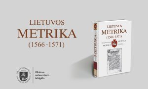 Vilniaus universiteto leidyklos naujiena: „Lietuvos Metrika (1566–1571). 51 teismų bylų knyga“