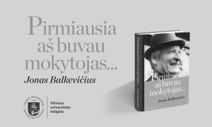 Vilniaus universiteto leidyklos naujiena: „Pirmiausia aš buvau mokytojas… Jonas Balkevičius“