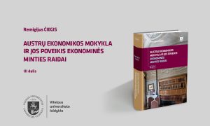 VU leidyklos naujiena: „Austrų ekonomikos mokykla ir jos poveikis ekonominės minties raidai. III dalis“